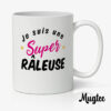 Mug Je suis Une super Râleuse - Mug humoristique 8 Mug humoristique "Super Râleuse", une idée cadeau originale et personnalisée pour Madame.