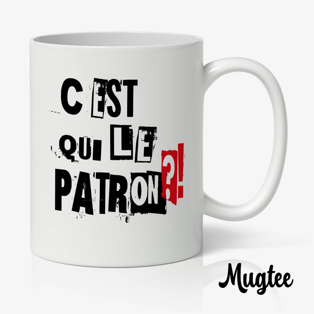 Mug C'est Qui le Patron ? | Mug Drôle et Original 1 Mug original avec le texte "C'est qui le patron ?!" pour offrir en cadeau humoristique à un patron.